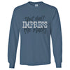 Southern Couture Don&#39;t Impress Me Much Soft Long Sleeve T-Shirt