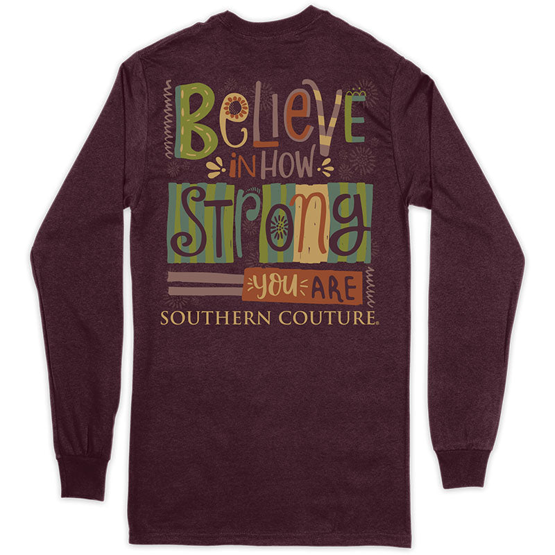 SALE Southern Couture Classic Believe How Strong Long Sleeve T-Shirt