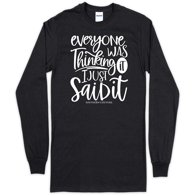 Southern Couture Everyone Was Thinking About It Soft Long Sleeve T-Shirt