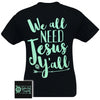 SALE Girlie Girl Originals We All Need Jesus Y&#39;all Arrow T-Shirt