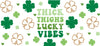 Thick Thighs Lucky Vibes Irish 20 oz Skinny Tumbler Cup With Straw