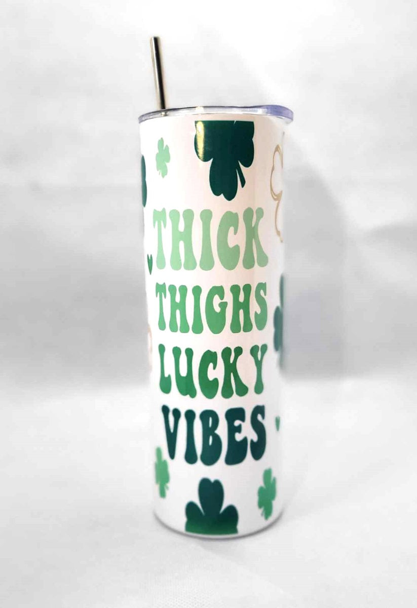 Thick Thighs Lucky Vibes Irish 20 oz Skinny Tumbler Cup With Straw