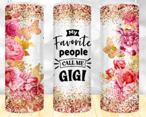 My Favorite People Call Me GiGi 20 oz Skinny Tumbler Cup With Straw