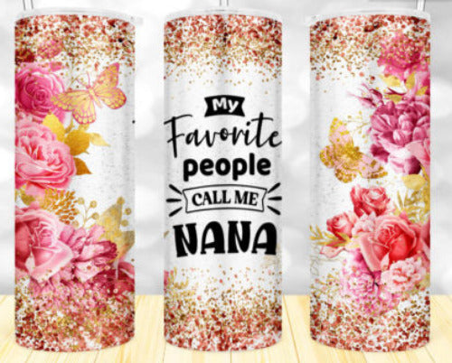 My Favorite People Call Me Nana 20 oz Skinny Tumbler Cup With Straw