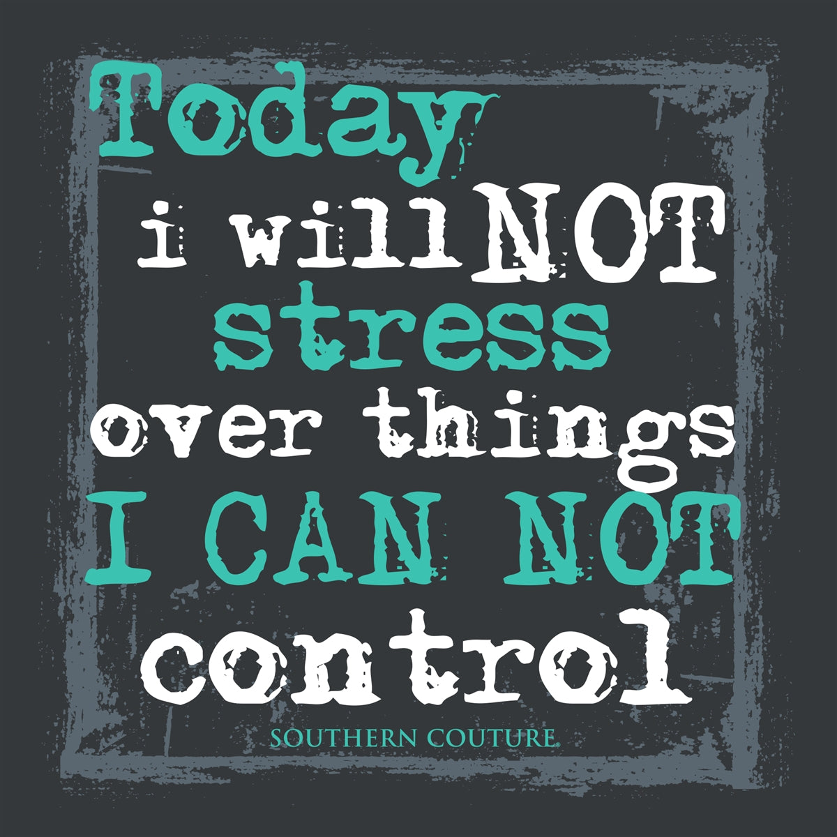 Southern Couture Today I Will Not Stress Soft T-Shirt