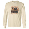 Southern Couture My Y&#39;All is Authentic Soft Long Sleeve T-Shirt