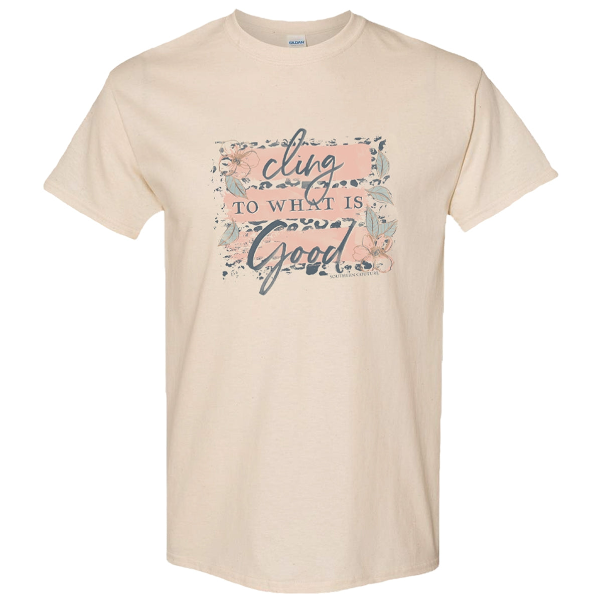 Southern Couture Soft Cling to What is Good T-Shirt