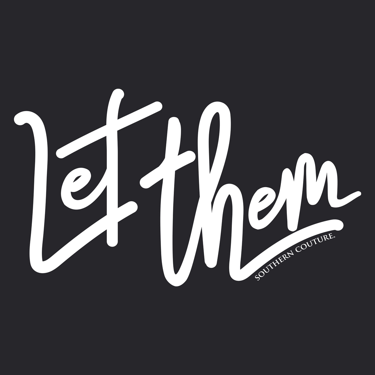 Southern Couture Soft Let them T-Shirt