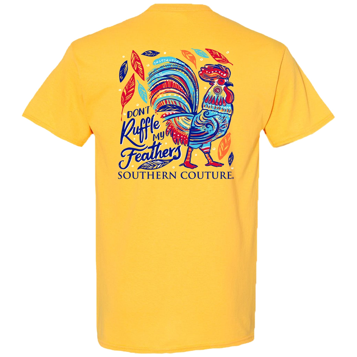Southern Couture Classic Don't Ruffle My Feathers T-Shirt