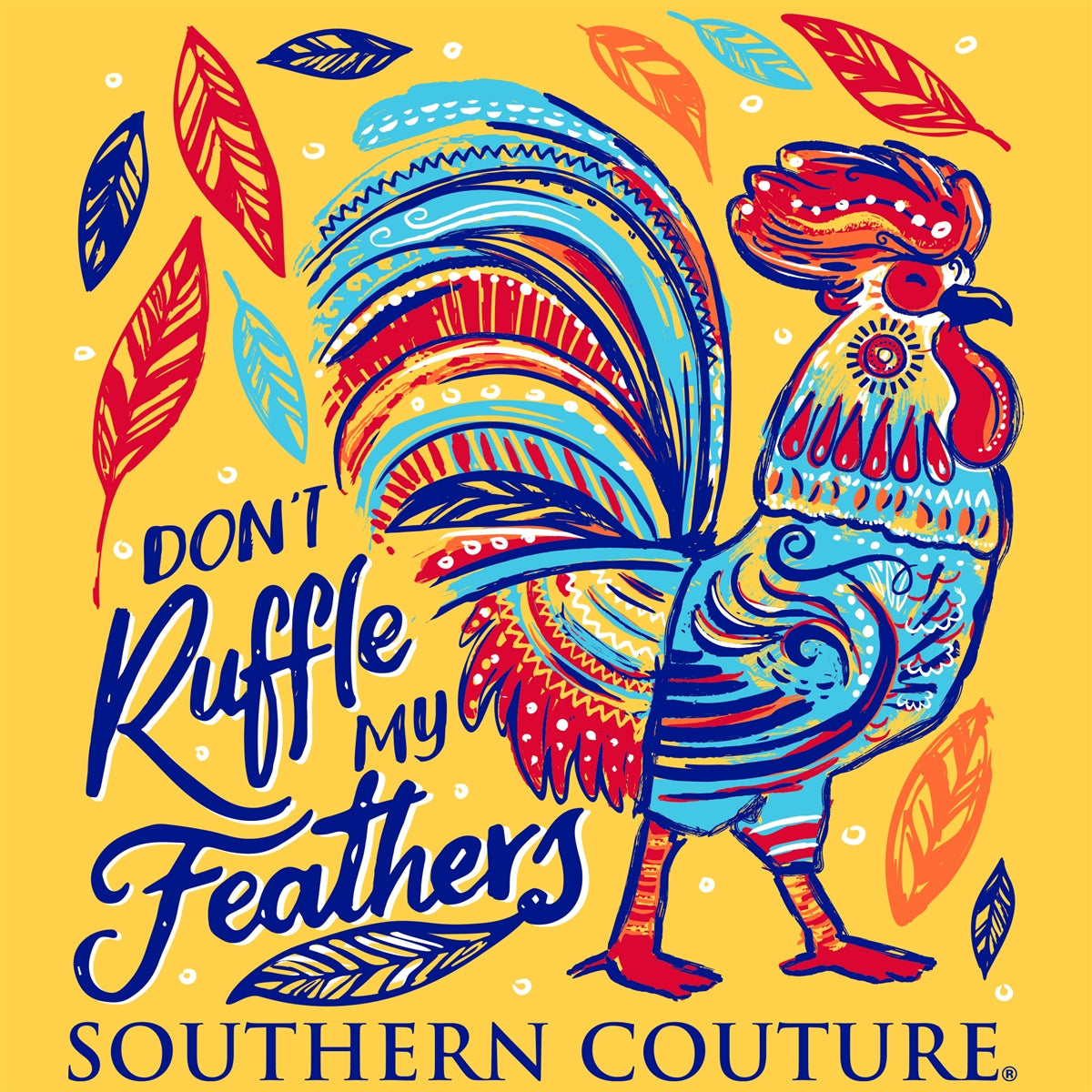Southern Couture Classic Don&#39;t Ruffle My Feathers T-Shirt