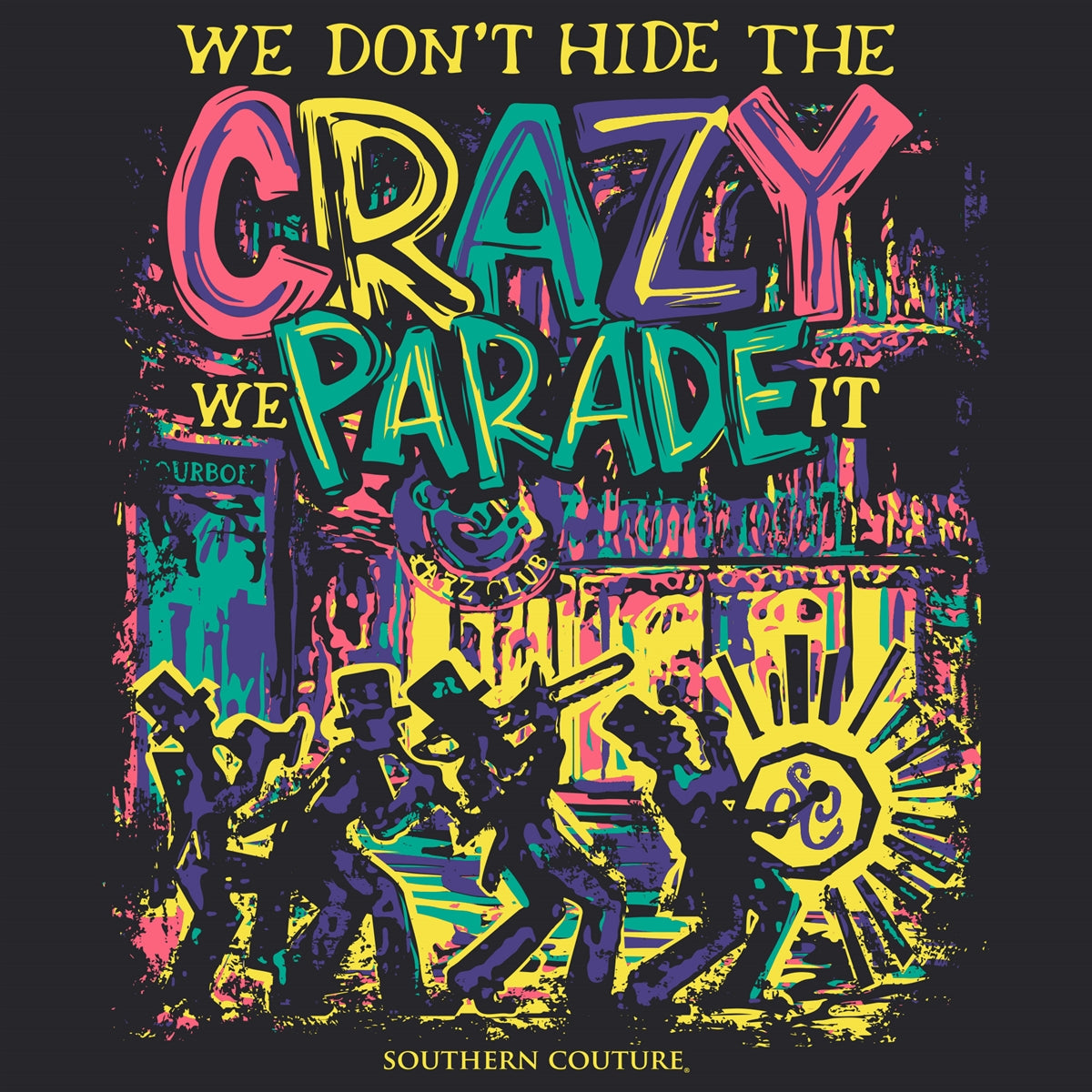 Southern Couture Classic We Don&#39;t Hide Crazy Mardi Gras T-Shirt