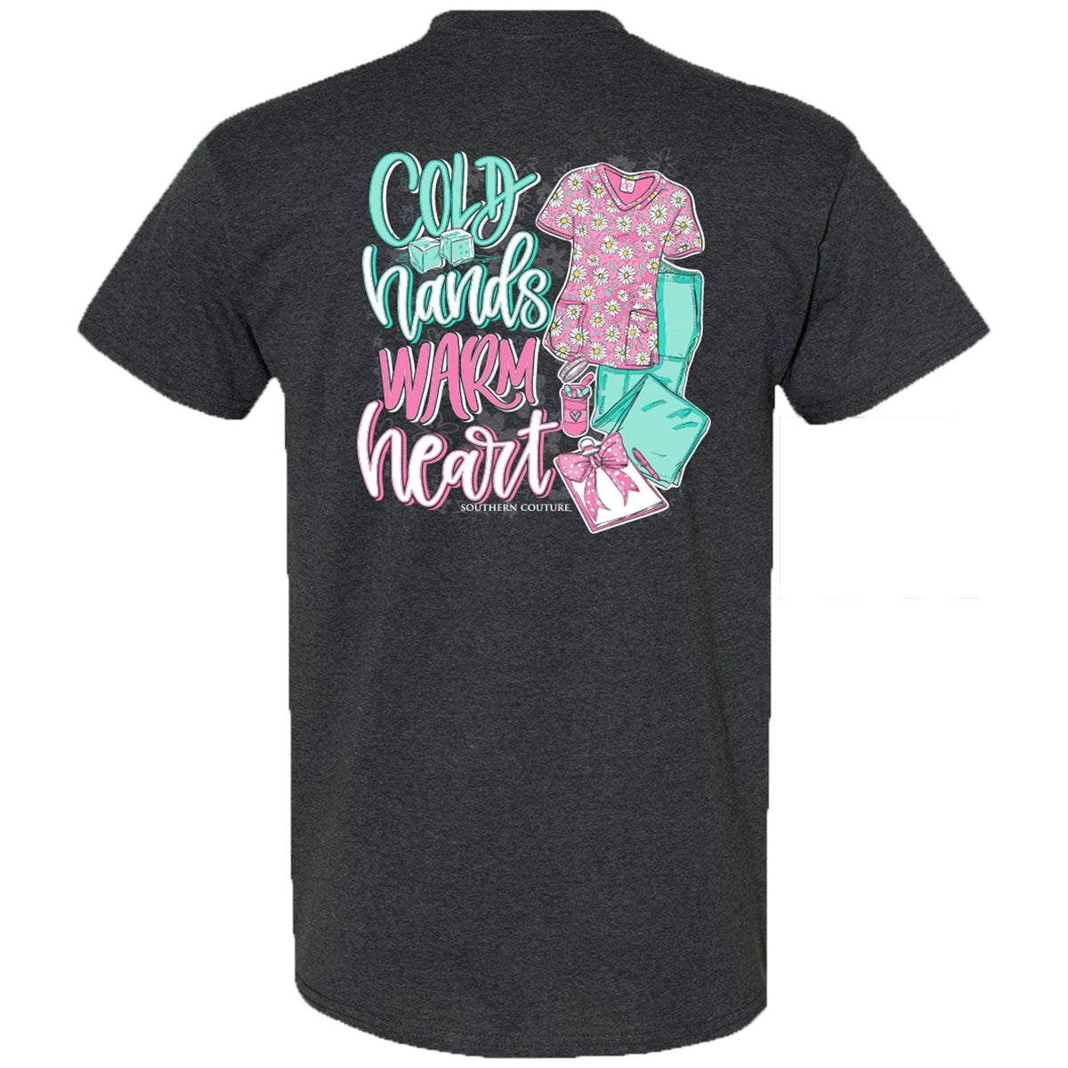 Southern Couture Classic Cold Hands Warm Heart Scrub Life T-Shirt