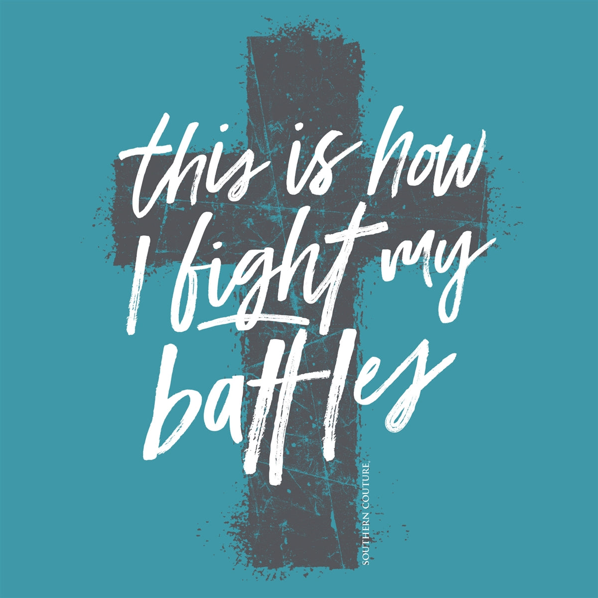 Southern Couture Soft This Is How I Fight Faith T-Shirt
