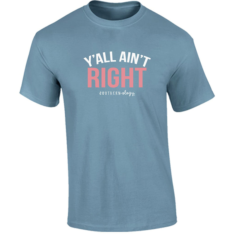 Southernology TSTM Y'all Ain't Right Comfort Colors T-Shirt