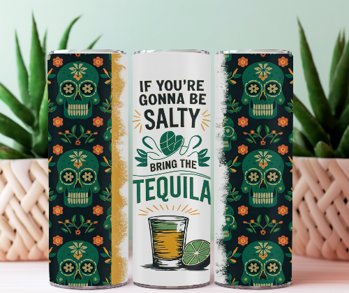 If Your Gonna Be Salty 20 oz Skinny Tumbler Cup With Straw