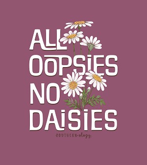 Southernology All Oopsies, No Daisies Comfort Colors T-Shirt