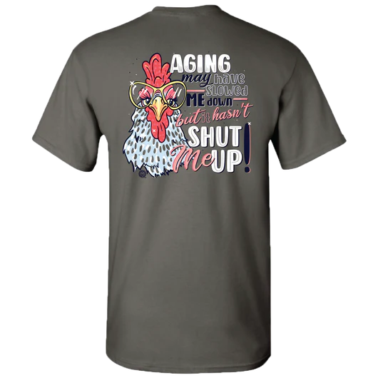 Girlie Girl Originals Aging Shut Up Chicken T-Shirt