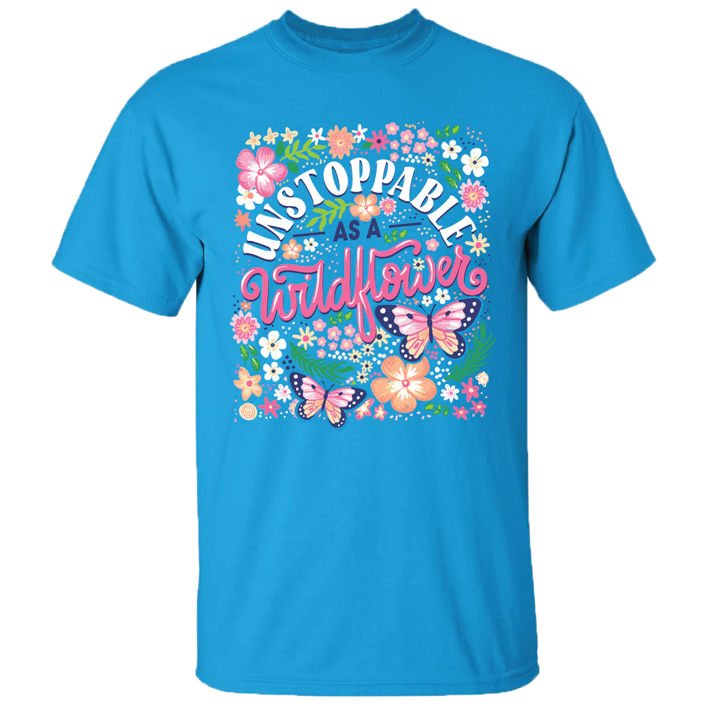Girlie Girl Originals Unstoppable Wildflower T-Shirt - SimplyCuteTees