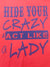Southern Chics Funny Hide Your Crazy & Act Like A Lady Girlie Bright T Shirt