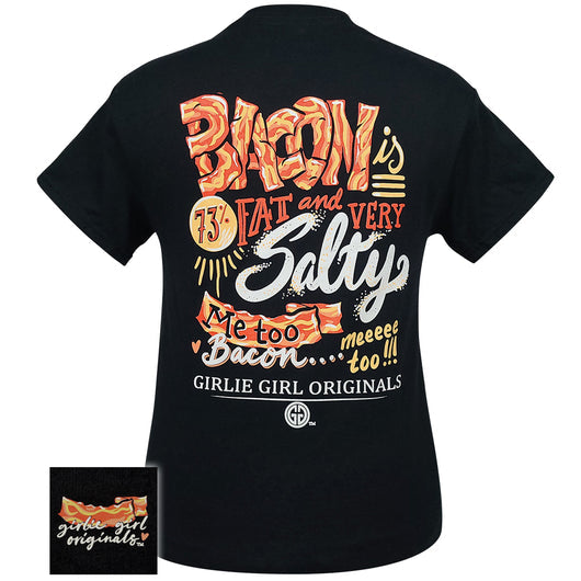 Girlie Girl Originals Bacon Salty Me Too T-Shirt