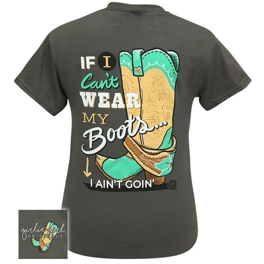 Girlie Girl Originals Preppy Can’t Wear Boots I Ain’t Goin T-Shirt