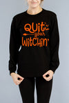 Quit Your Witchin Halloween Long Sleeve T Shirt