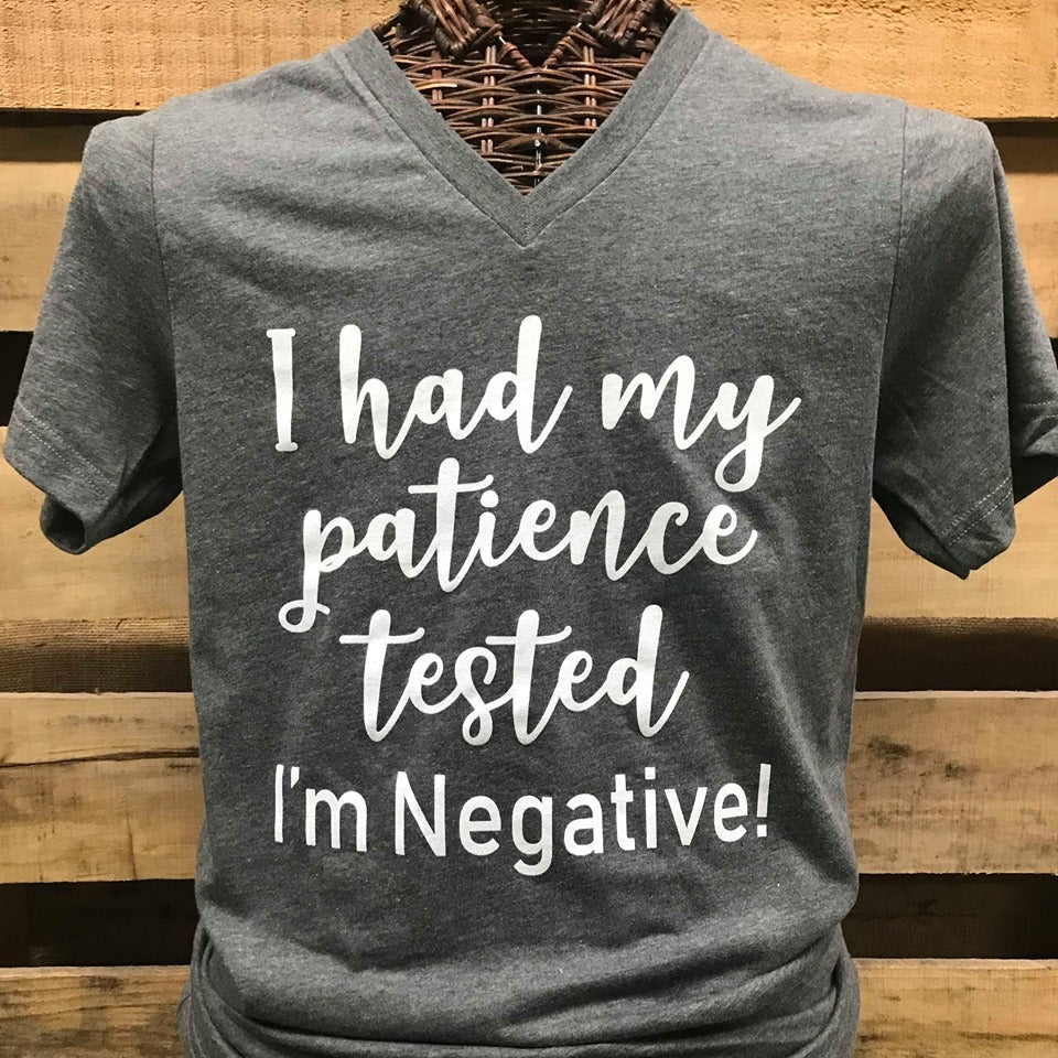 Southern Chics Apparel I Had my Patience Tested I'm Negative V-Neck Canvas T Shirt