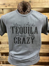Southern Chics Apparel You and Tequila Make Me Crazy Canvas Bright T Shirt
