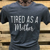 Southern Chics Apparel Tired as a Mother Canvas Girlie Bright T Shirt