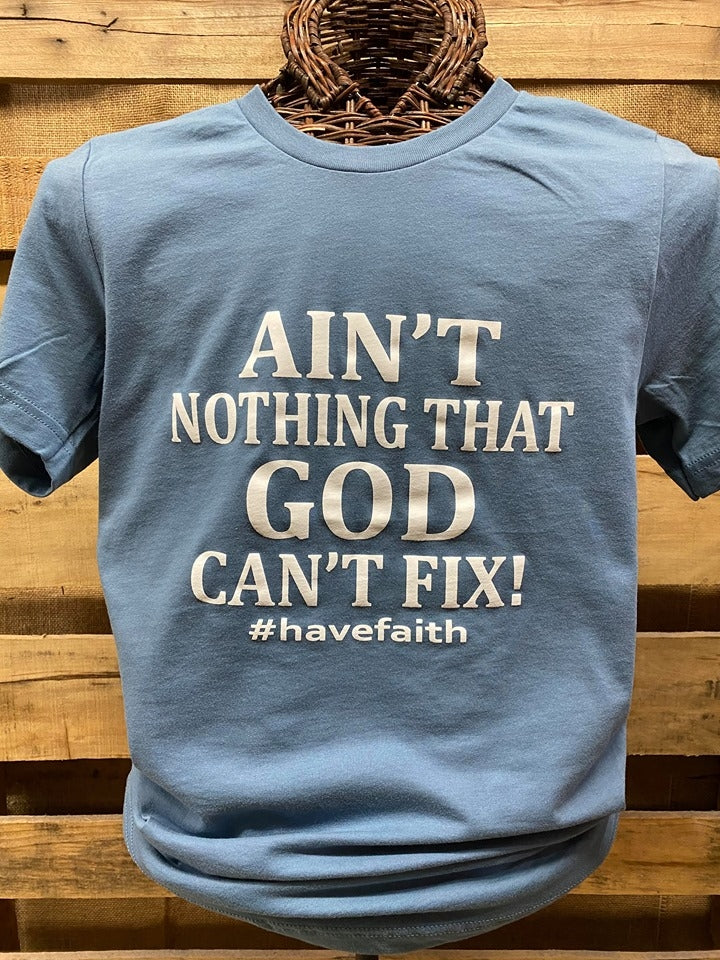 Southern Chics Apparel Ain't Nothing that God Can't Fix #HaveFaith Canvas Bright T Shirt