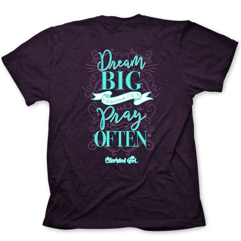 Cherished Girl Dream Big &amp; Pray Often Girlie Christian Bright T Shirt - SimplyCuteTees