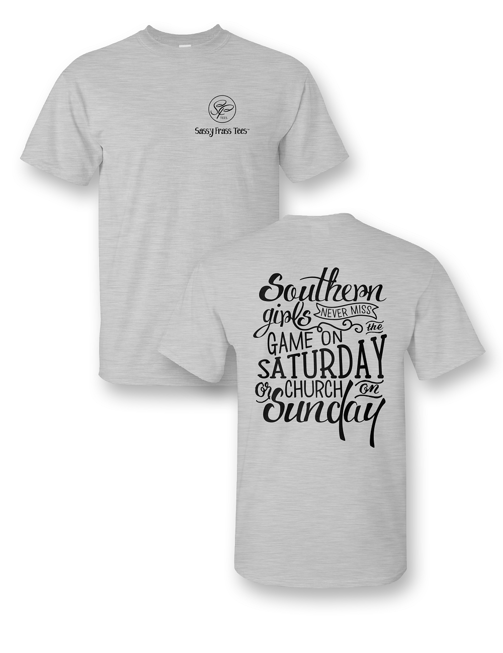 Sassy Frass Southern Girls Never Miss Game on Saturday & Church on Sundays Girlie Bright T Shirt