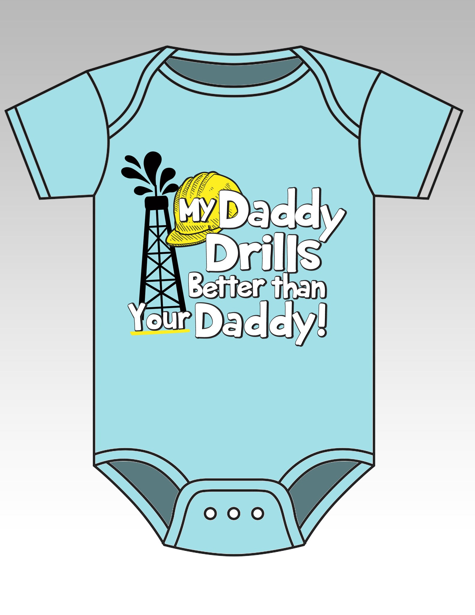 Sassy Frass Funny Oil Field  My Daddy Drills Better Onesie