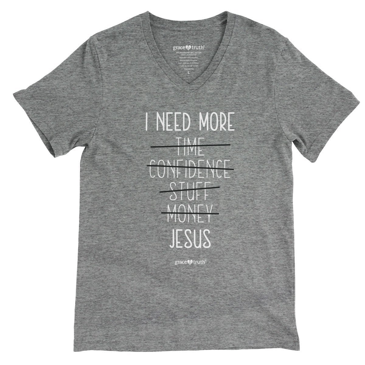 Cherished Girl Grace & Truth I Need More Jesus V-Neck Girlie Christian Bright T Shirt