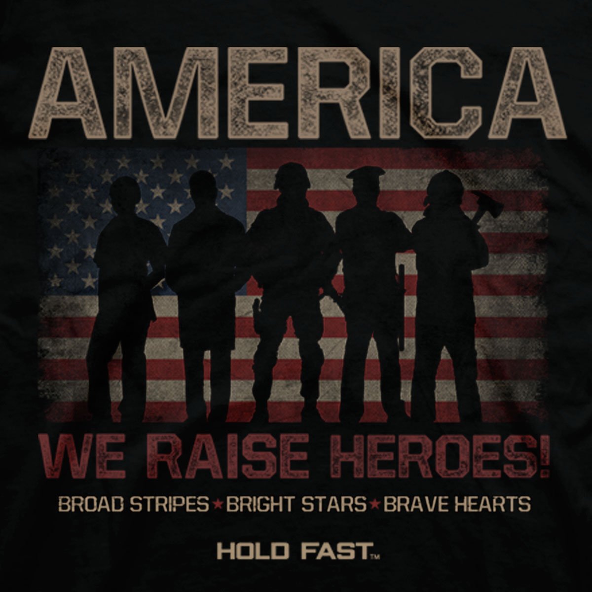 Hold Fast We Raise Heroes USA Unisex T-Shirt
