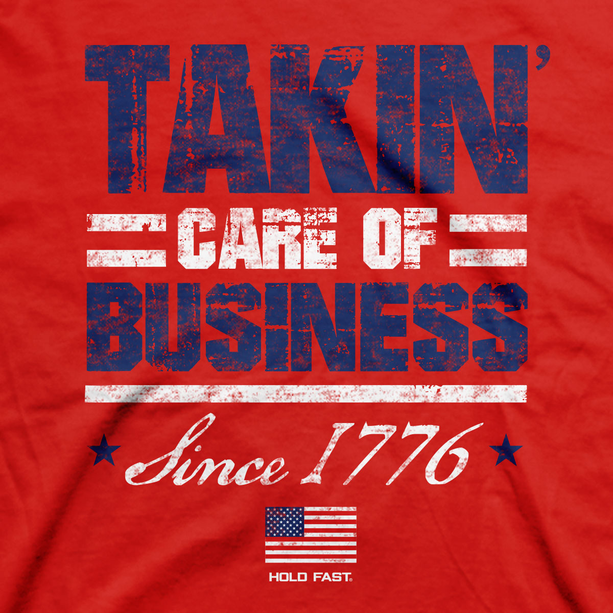 Hold Fast Takin&#39; Care Of Business USA Unisex T-Shirt