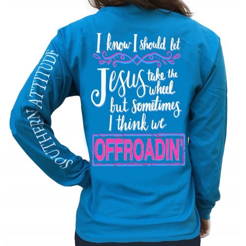 SALE Southern Attitude Preppy Jesus Take The Wheel Offroadin Long Sleeve T-Shirt