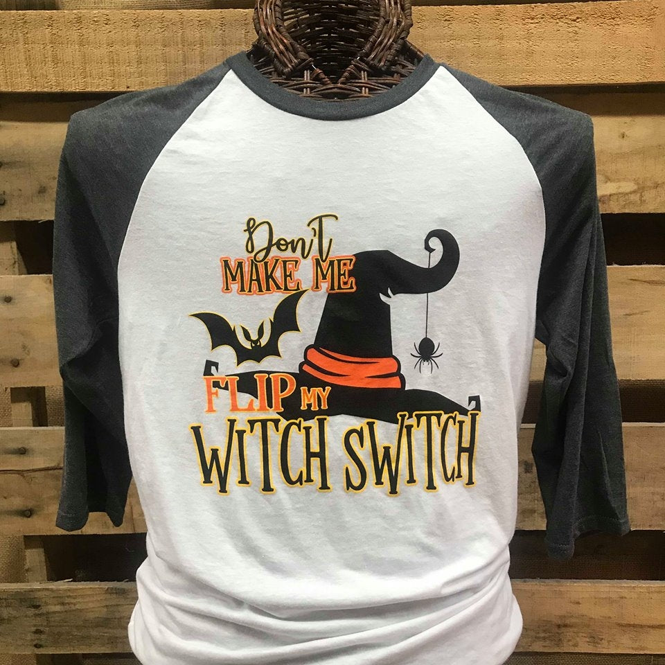 Southern Chics Don't Make Me Flip My Witch Switch Halloween Raglan Canvas Long Sleeve T Shirt