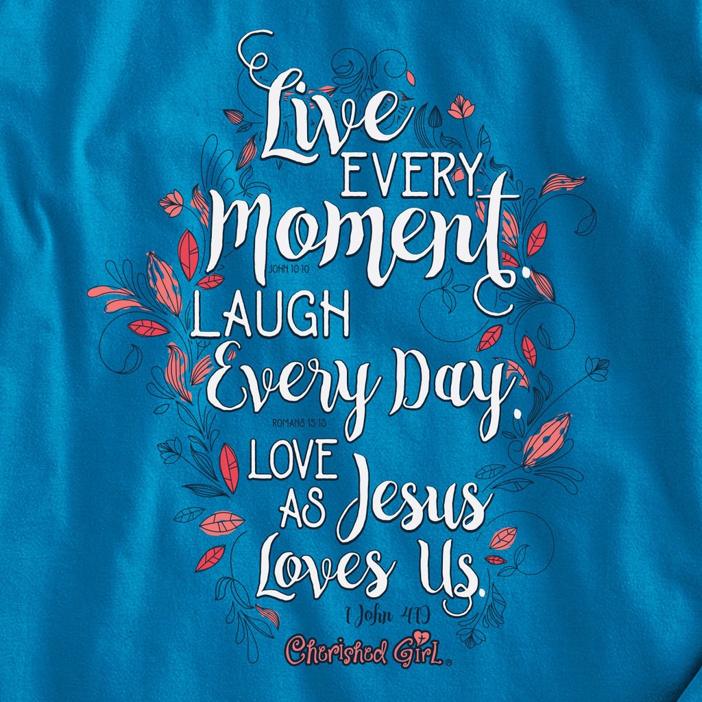 Cherished Girl Live Every Moment Love As Jesus Loves Us Christian Bright Long Sleeve T Shirt