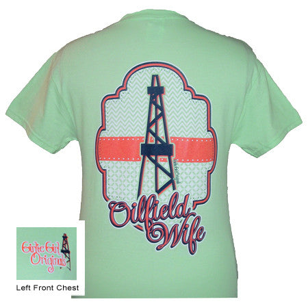 SALE Girlie Girl Originals Oil Field Wife Mint Green Classy Girl Bright T Shirt