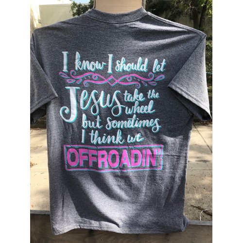 Southern Attitude Preppy Jesus Take The Wheel Offroadin T-Shirt