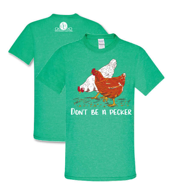 Southern Couture Don't be a Pecker Rooster Front Print Girlie Bright T Shirt