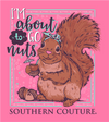 Southern Couture Classic Collection I&#39;m Bout to Go Nuts Squirrel T-Shirt