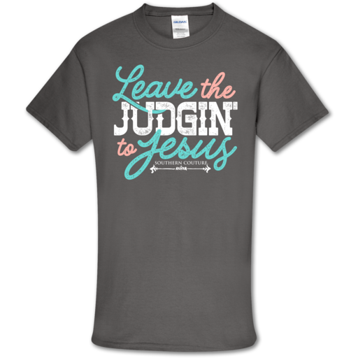 Southern Couture Soft Collection Leave the Judgin' to Jesus front print T-Shirt
