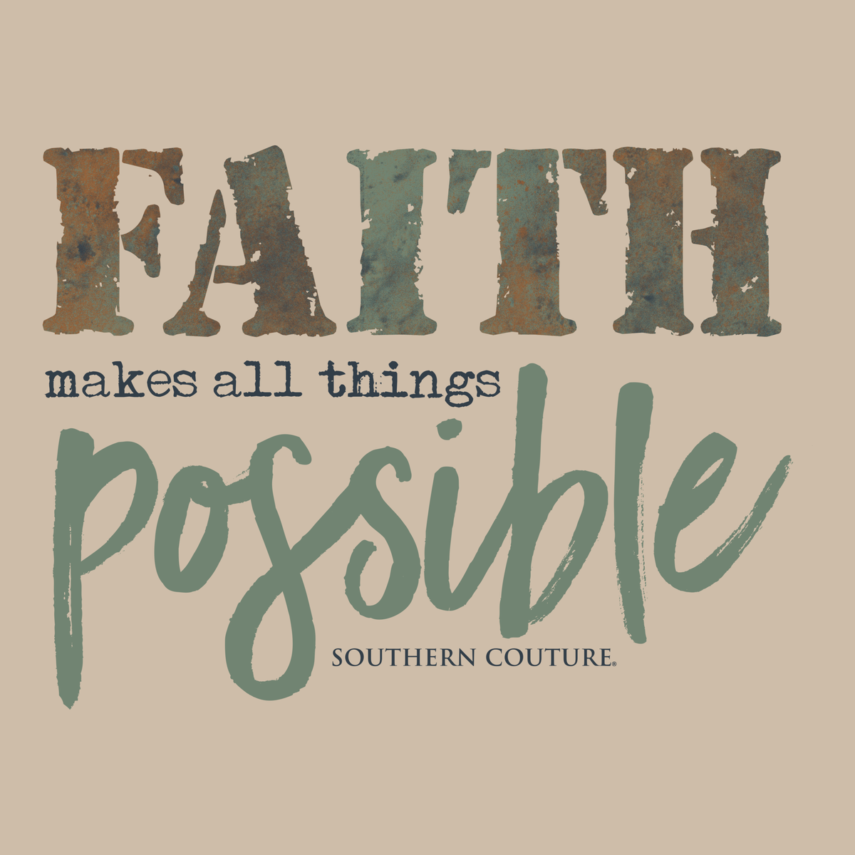Southern Couture Faith Makes All Things Soft T-Shirt