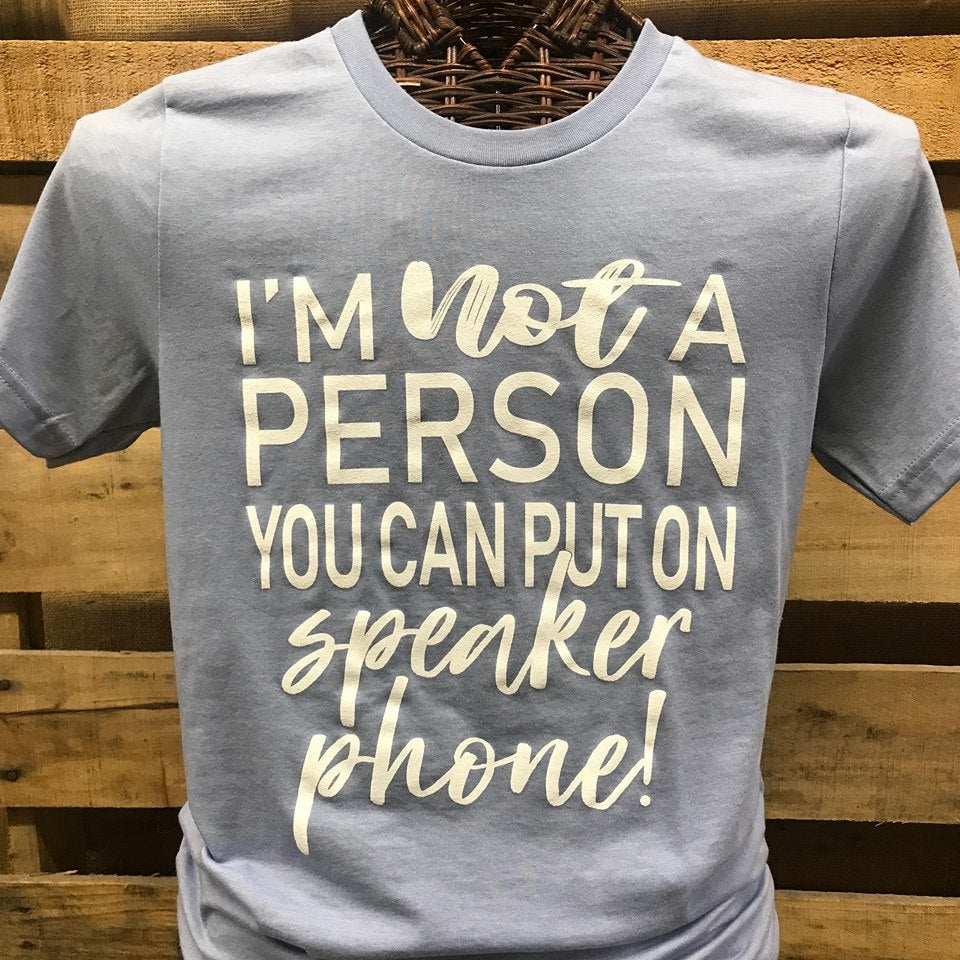 SALE Southern Chics I'm Not a Person You Can Put on Speaker Phone Canvas Girlie Bright T Shirt