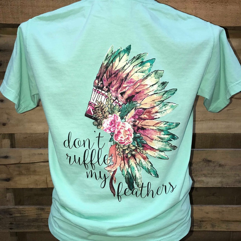 Southern Chics Apparel Don't Ruffle My Feathers Feather Headdress Comfort Colors Girlie Bright T Shirt