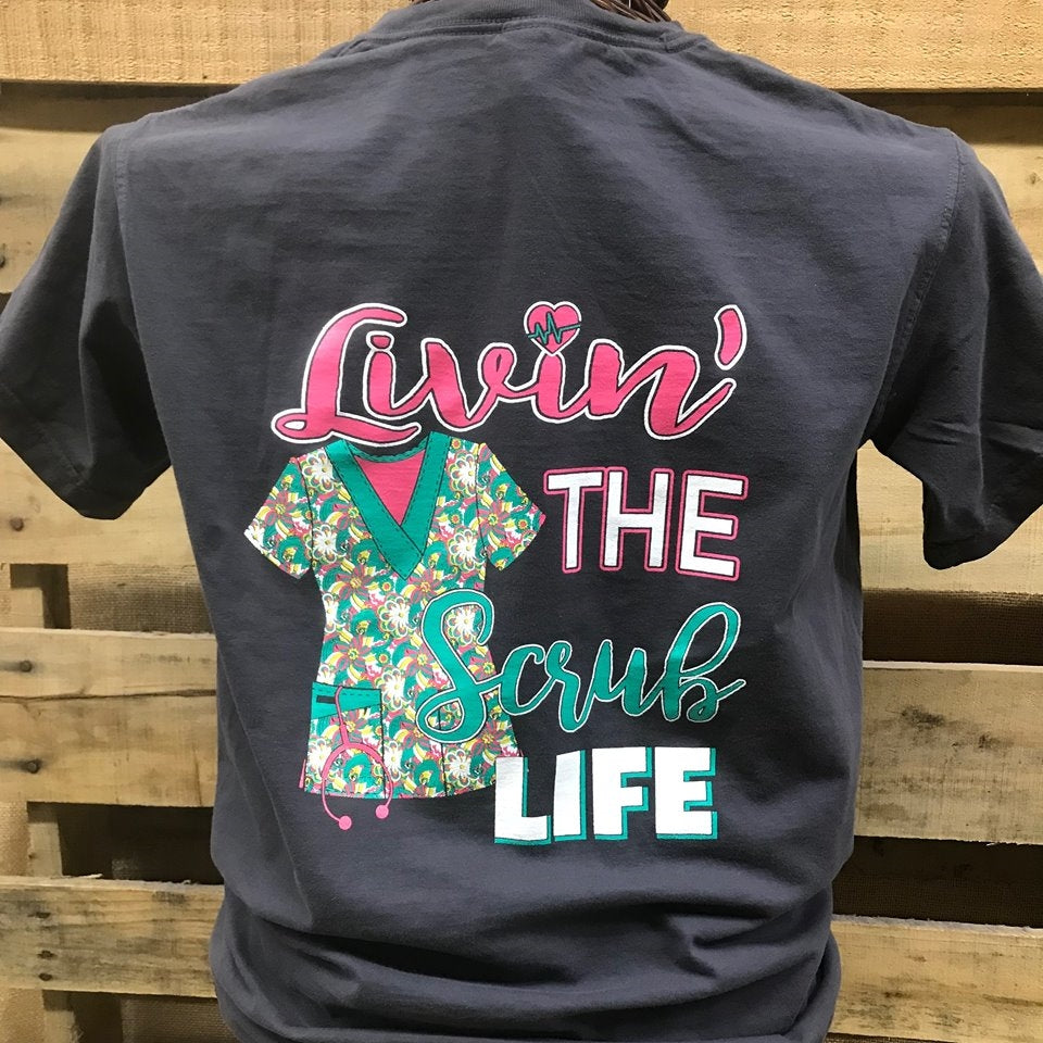 Southern Chics Livin the Scrub Life Nurse CNA RN Comfort Colors Girlie Bright T Shirt
