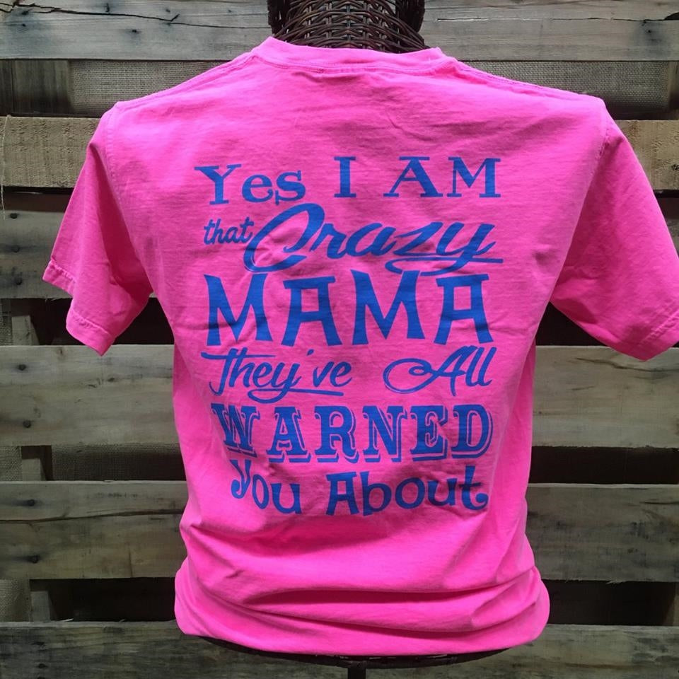 Southern Chics Funny Crazy Mama Mom Mother Comfort Colors Girlie Bright T Shirt
