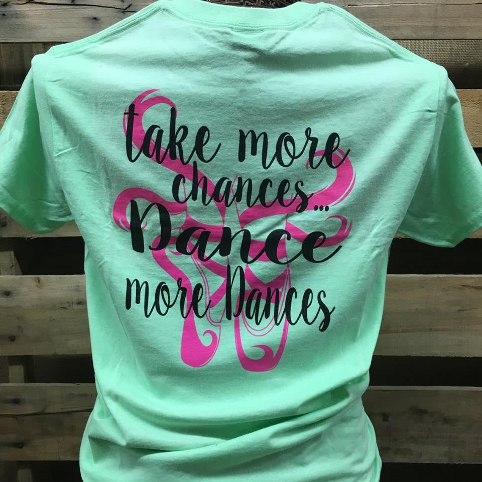 SALE Southern Chics Take More Chances Dance More Dances Girlie Bright T Shirt